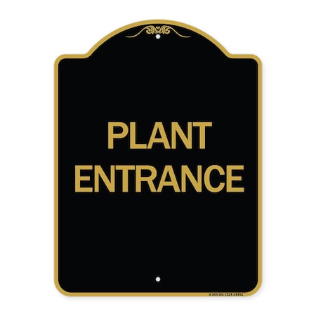 Signmission Designer Series Sign-Plant Entrance, Black & Gold Aluminum Architectural Sign, 18" H, BG-1824-24452 A-DES-BG-1824-24452